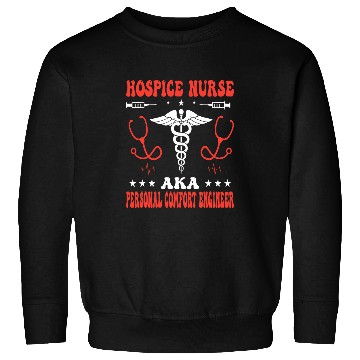 Discover nurses Job Hospice nurses aka Personal Comfort Engineer 1 Sweatshirts