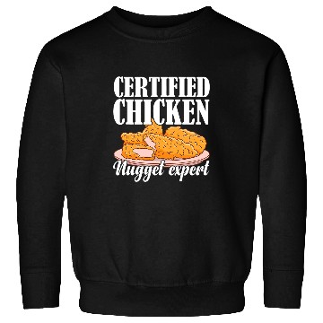 Discover Chicken Pet Nuggets Lover Certified Chicken Nugget Expert 0 Sweatshirts
