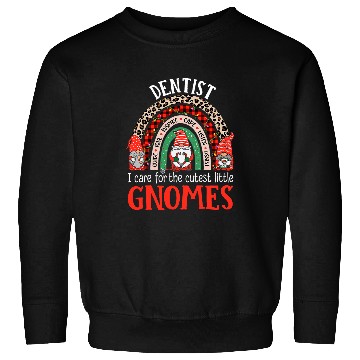 Discover dentists Job I Care For The Cutest Gnomes Funny Christmas dentists Sweatshirts