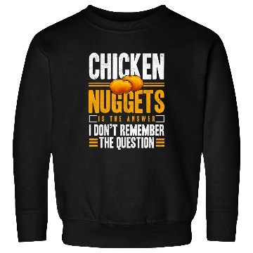 Discover Chicken Pet Nuggets Is The Answer Delicious Nuggie Sweatshirts