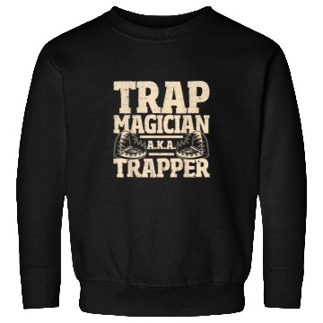 Discover Trapping Trap Magician Trapper Sweatshirts
