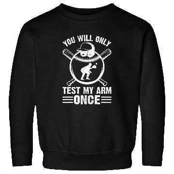 Discover You Will Only Test My Arm Once Sports Baseball Catcher Sweatshirts