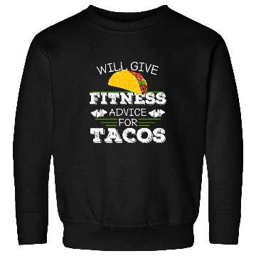 Discover Will Give Fitness Advice For Tacos Personal Trainer Workout Sweatshirts