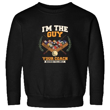Discover Sport Billiard Im The Guy Your Coachss Warned You About Billiard Pool Player 9 Sweatshirts