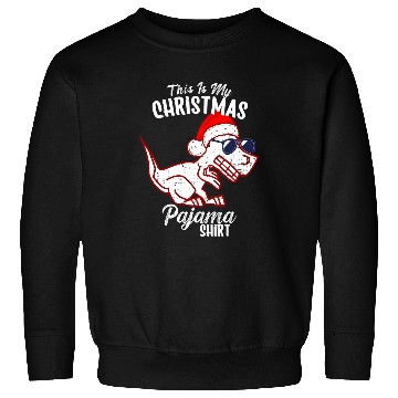 Discover Dinosaur Pet T rexs Dinosaur Christmas Pajama This Is My Christmas Pajama Sweatshirts