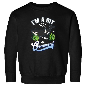 Discover Whale Pet Im a bit orcaward Orca Sweatshirts