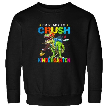 Discover Dinosaur Pet Im Ready To Crush Kindergarten Dinosaur First Day Of School 1 Sweatshirts