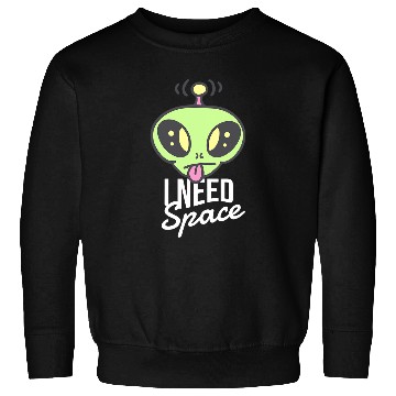 Discover Aliens UFO I Need Space Funny Alien UFO Extraterrestrial Life Universe Sweatshirts