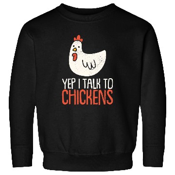Discover Chicken Pet Yep I Talk to Chickens Hen Farmer Backyard Farmhouse Sweatshirts