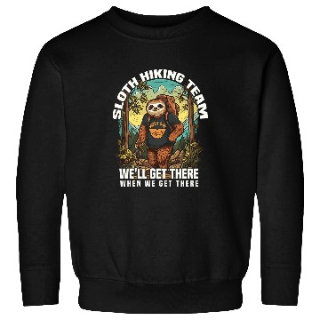 Discover Sloth Pet Hiking Team Well Get There When We Get There 3 Sweatshirts