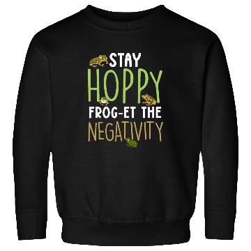 Discover Frog Pet Herpetologist Amphibian Toad Stay Hoppy Frog The Negativity Sweatshirts