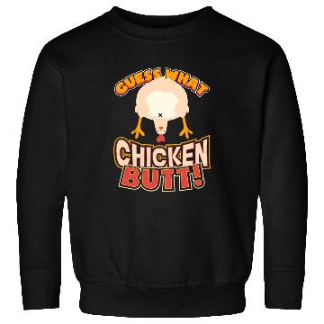 Discover Chicken Pet Guess What Chicken Butt Funny Sweatshirts