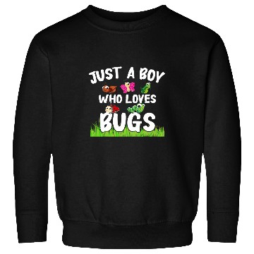 Discover Bugs Just A Boy Who Loves Bugs Bug Insects Sweatshirts