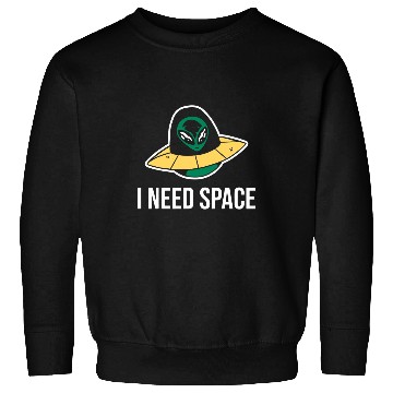 Discover Aliens UFO I need space  for astronomy geek Sweatshirts