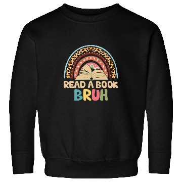 Discover Book Fun Read A Book Bruh Funny Teacher Reading Literature Sweatshirts