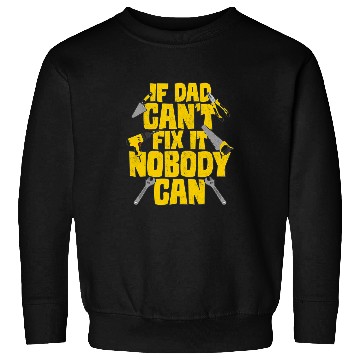 Discover Woodworker Job If Dad Cant Fix It Nobody Can Carpenter Builder Handyman Sweatshirts