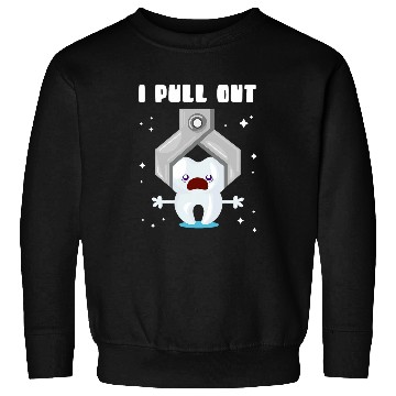 Discover dentists Job I pull out Profession Pull Toothless dentists Sweatshirts