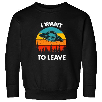 Discover Aliens UFO I want to leave Retro vintages Style 30 Sweatshirts