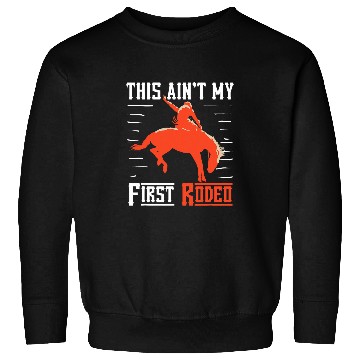 Discover Horse Pet Rodeo Riding Cowboy 2This Aint My First Rodeo Sweatshirts