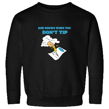 Discover God Knows When You Dont Tip 2Funny Waitress Bartender Sweatshirts