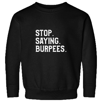 Discover Stop Saying Burpees Personal Trainer Fitness Coach Sweatshirts