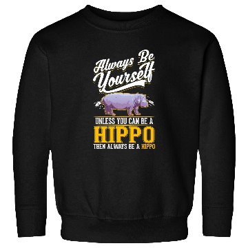Discover Hippo Pet Always be yourself Sweatshirts