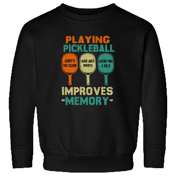 Discover Sport Pickleball Playing Pickleball Improves Memory Paddleball Retirement Sweatshirts