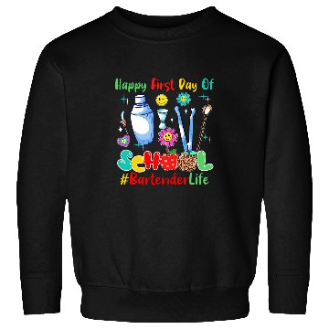 Discover Happy First Day Of School Bartender Proud Future Job Lover Sweatshirts