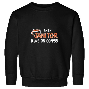 Discover Job Coffee Lover Saying For Work Janitor Sweatshirts