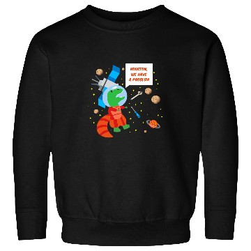 Discover Dinosaur Pet Astronauts Funny Trex Astronaut Houston We Have a Problem Sweatshirts