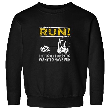 Discover Forklift Fun Run The Forklift Operator want to have fun Sweatshirts