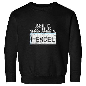 Discover Accountant Job When It Comes To Spreadsheets I Excel Sweatshirts
