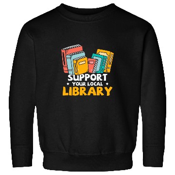 Discover Book Fun Support Your Local Library Book Nerd Addict Sweatshirts