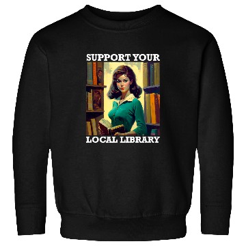 Discover Book Fun Support Your Local Library Book Reader Retro Librarian Sweatshirts