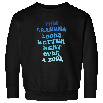 Discover Book Fun This Grandma Looks Better Bent Over A Book Reading Hobby Sweatshirts