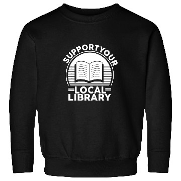 Discover Book Fun Support Your Local Library Book Lovers Sweatshirts