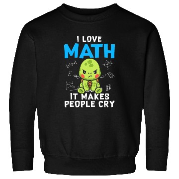 Discover Turtle Pet I Love Math It Makes People Cry Funny Math Sweatshirts