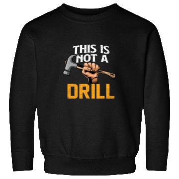 Discover Woodworker Job This Is Not A Drill Hammer Woodworker Woodworking Sweatshirts