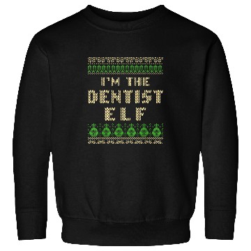 Discover dentists Job Im the dentists Elf Christmas Dental Specialist xmass 01 Sweatshirts