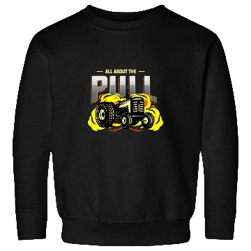 Discover Tractor Fun driving All about the Pull or full Pull or tractor pulling Sweatshirts