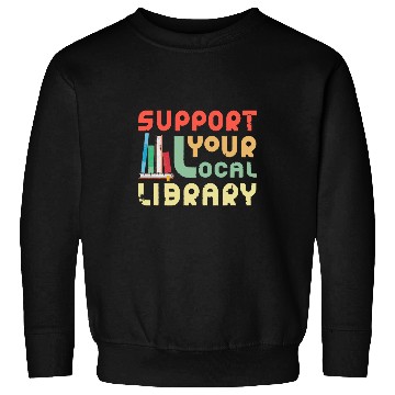Discover Book Fun Support Your Local Library Library Lover Book Nerd Sweatshirts