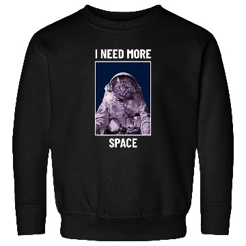 Discover I Need More Space Cat in Astronaut Space Suit Sweatshirts