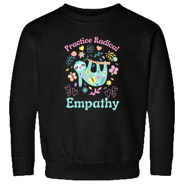 Discover Sloth Pet Practice Radical Empathy Kindness Sloth Animal Cute Flowers Sweatshirts