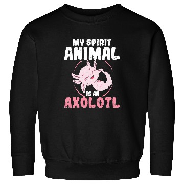Discover Axolotls Pet Funny My Spirit Animal Axolotls Mexican Salamander Amphibian 407 Sweatshirts