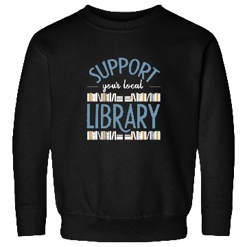Discover Book Fun Support Your Local Library Library Lover Book Reader 1 Sweatshirts