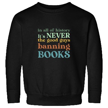 Discover Book Fun In All Of History Its Never The Good Guys Banning Sweatshirts