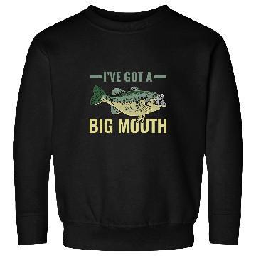 Discover Fishing Fun Ive Got A Big Mouth Fish Largemouth Bass Fishermen Sweatshirts
