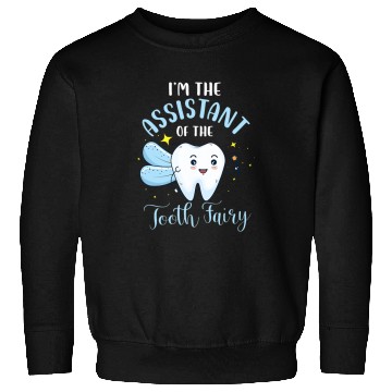 Discover dentists Job Im The Assistant Of The Tooth Fairy Dental Assistant Lover Sweatshirts