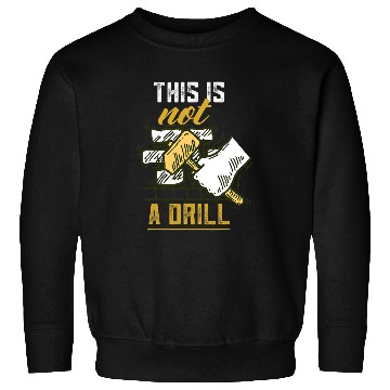 Discover Woodworker Job This Is Not A Drill Wood Structure Sweatshirts