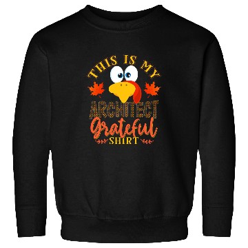 Discover Thanksgiving Turkey This Is My Architect Grateful Sweatshirts